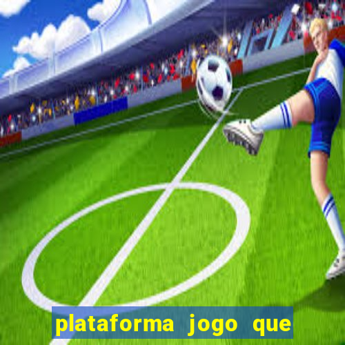 plataforma jogo que paga no cadastro